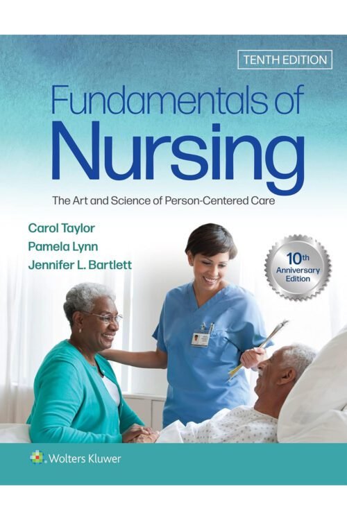 Fundamentals of Nursing: The Art and Science of Person-Centered Care Tenth, North American Edition