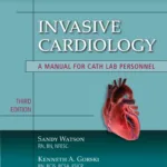 Invasive Cardiology: A Manual For Cath Lab Personnel (Learning Cardiology) 3rd Edition 2 Invasive Cardiology: A Manual For Cath Lab Personnel (Learning Cardiology) 3rd Editio