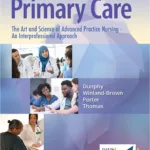 Primary Care The Art and Science of Advanced Practice Nursing – an Interprofessional Approach Sixth Edition 2 Primary Care The Art and Science of Advanced Practice Nursing – an Interprofessional Approach