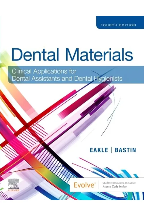 Dental Materials: Clinical Applications for Dental Assistants and Dental Hygienists 4th Edition
