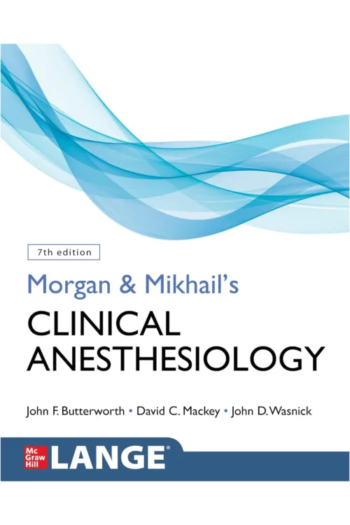 Morgan and Mikhail's Clinical Anesthesiology, Seventh Edition